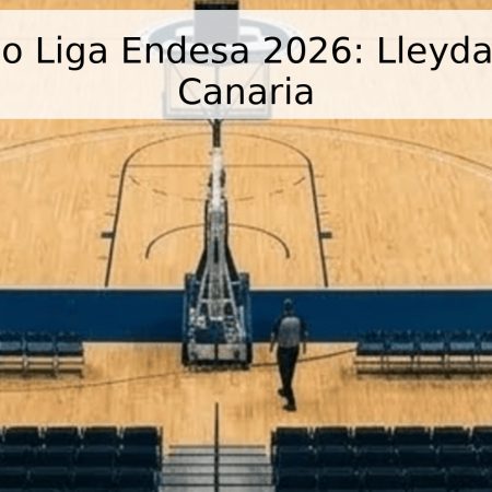Pronóstico Liga Endesa 2026: Lleyda vs. Gran Canaria