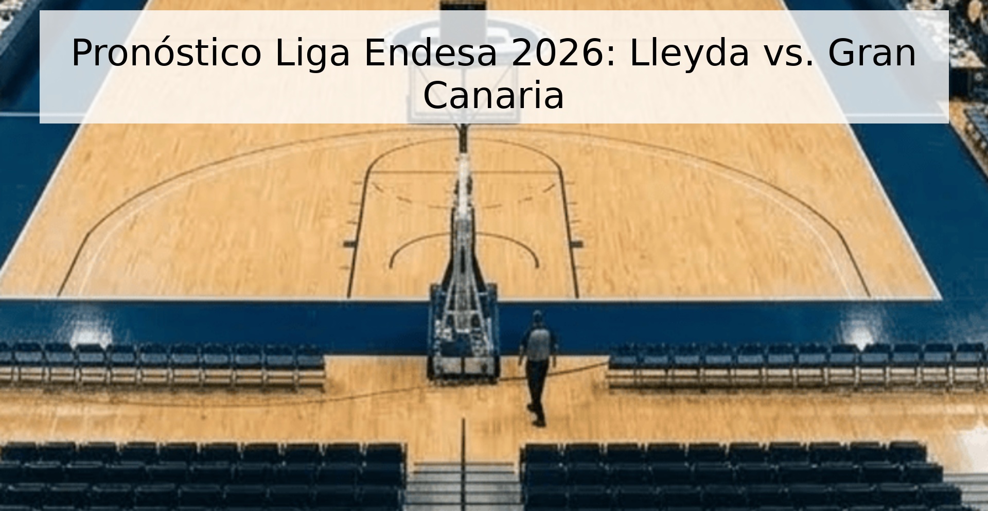 Pronóstico Liga Endesa 2026: Lleyda vs. Gran Canaria