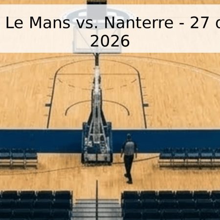 Pronóstico: Le Mans vs. Nanterre – 27 de Mayo de 2026
