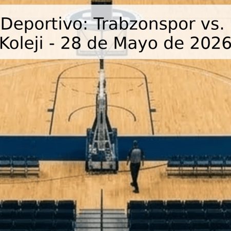 Pronóstico Deportivo: Trabzonspor vs. Bahçeşehir Koleji – 28 de Mayo de 2026
