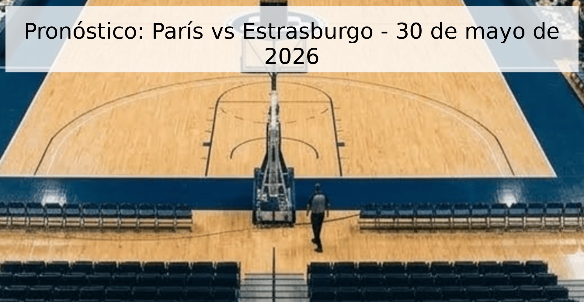 Pronóstico: París vs Estrasburgo - 30 de mayo de 2026 Pronóstico: París vs Estrasburgo - 30 de mayo de 2026