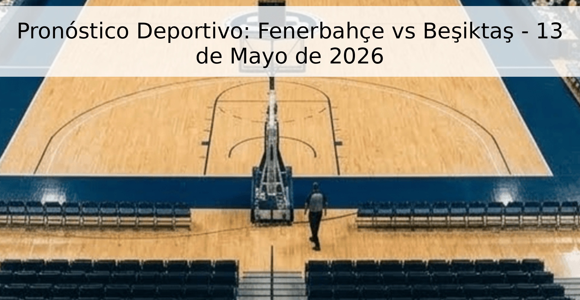Pronóstico Deportivo: Fenerbahçe vs Beşiktaş - 13 de Mayo de 2026