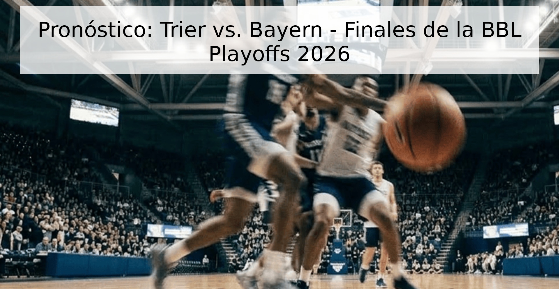 Pronóstico: Trier vs. Bayern - Finales de la BBL Playoffs 2026
