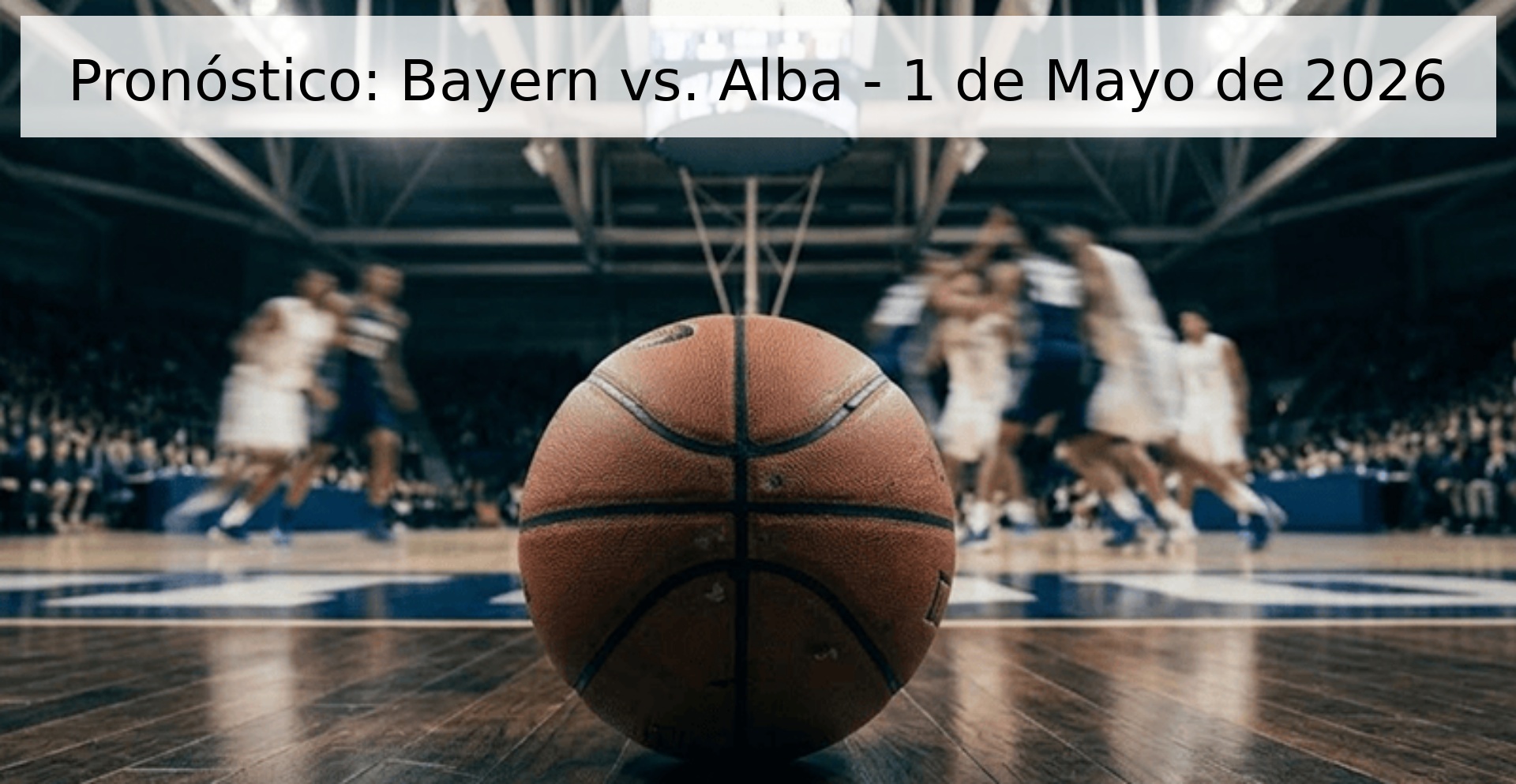 Pronóstico: Bayern vs. Alba - 1 de Mayo de 2026