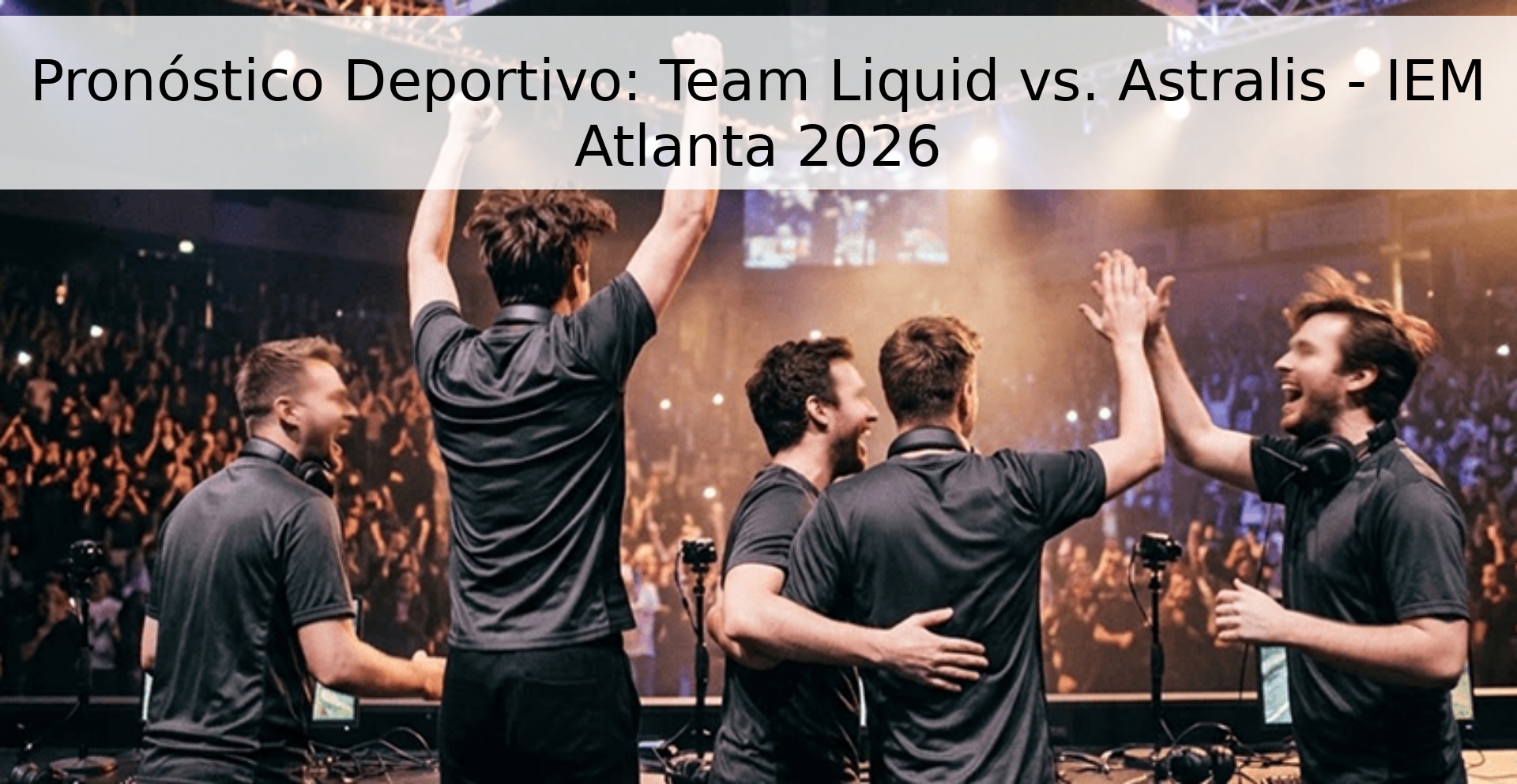 Pronóstico Deportivo: Team Liquid vs. Astralis - IEM Atlanta 2026