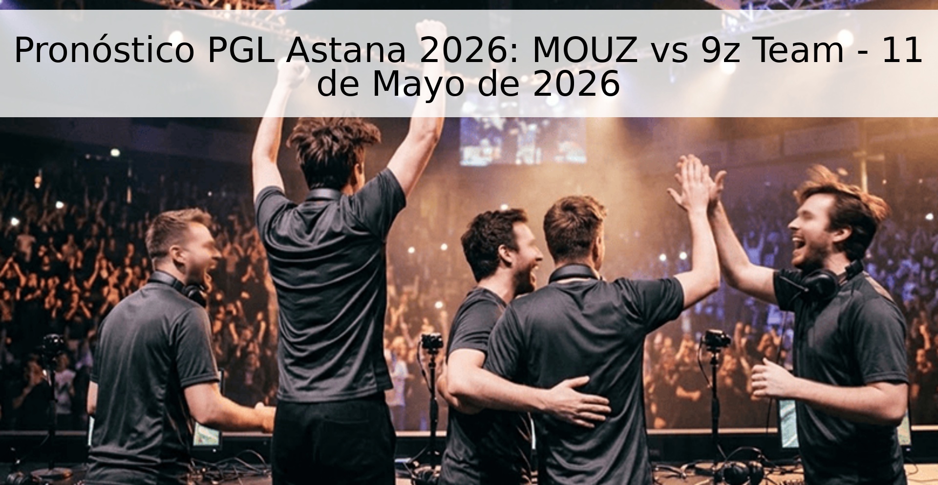 Pronóstico PGL Astana 2026: MOUZ vs 9z Team - 11 de Mayo de 2026