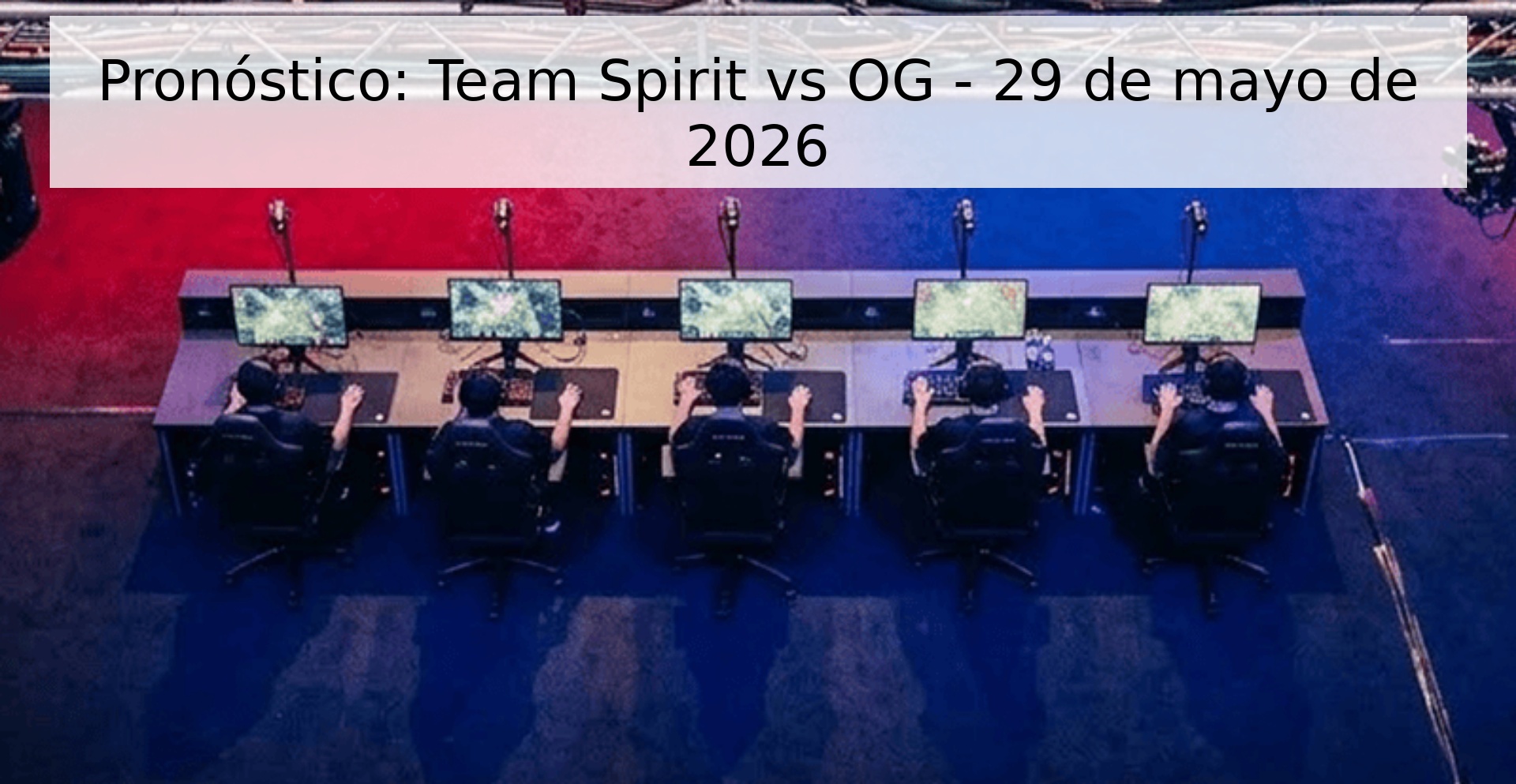 Pronóstico: Team Spirit vs OG - 29 de mayo de 2026