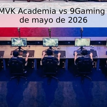 Pronóstico: MVK Academia vs 9Gaming Esports – 15 de mayo de 2026