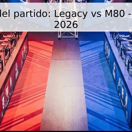 Pronóstico del partido: Legacy vs M80 – IEM Atlanta 2026