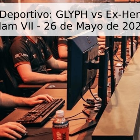 Pronóstico Deportivo: GLYPH vs Ex-Heroic – BLAST Slam VII – 26 de Mayo de 2026