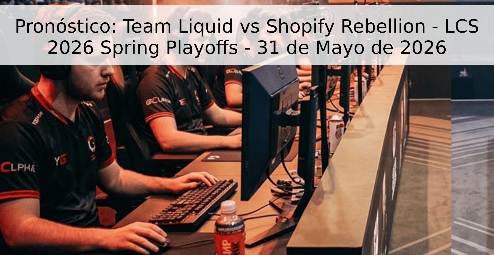 Pronóstico: Team Liquid vs Shopify Rebellion - LCS 2026 Spring Playoffs - 31 de Mayo de 2026