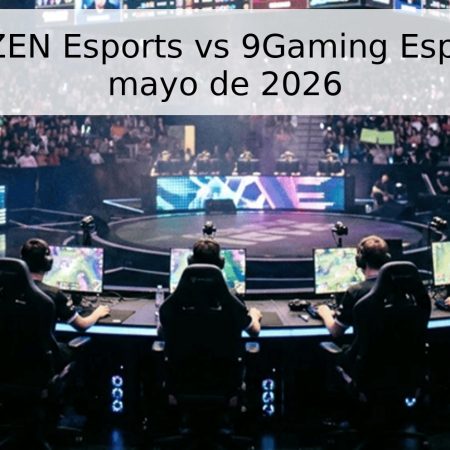 Pronóstico ZEN Esports vs 9Gaming Esports – 21 de mayo de 2026