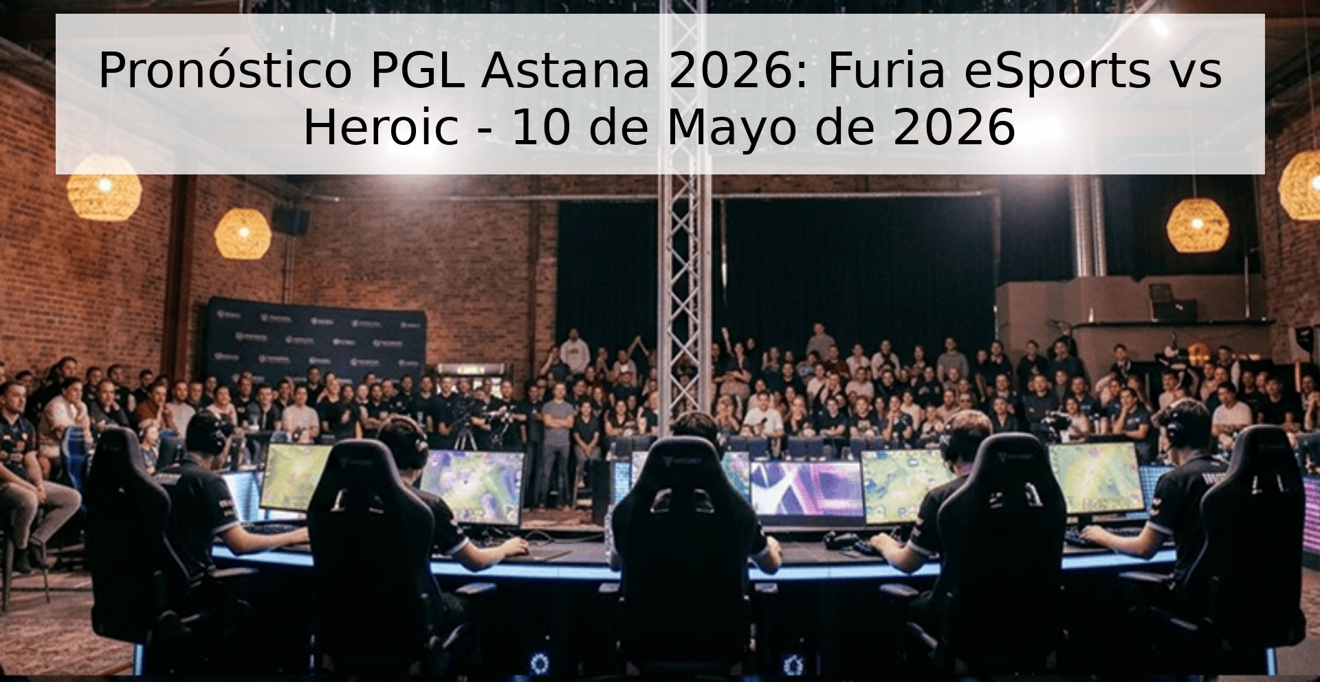 Pronóstico PGL Astana 2026: Furia eSports vs Heroic - 10 de Mayo de 2026