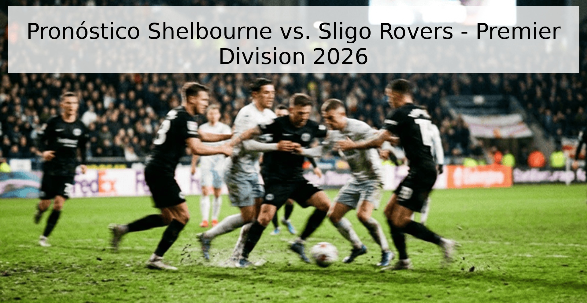 Pronóstico Shelbourne vs. Sligo Rovers - Premier Division 2026