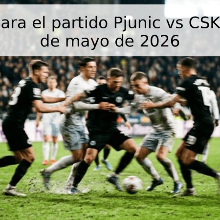 Pronóstico para el partido Pjunic vs CSKA Ereván – 9 de mayo de 2026