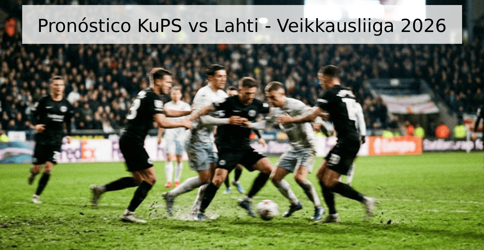 Pronóstico KuPS vs Lahti - Veikkausliiga 2026