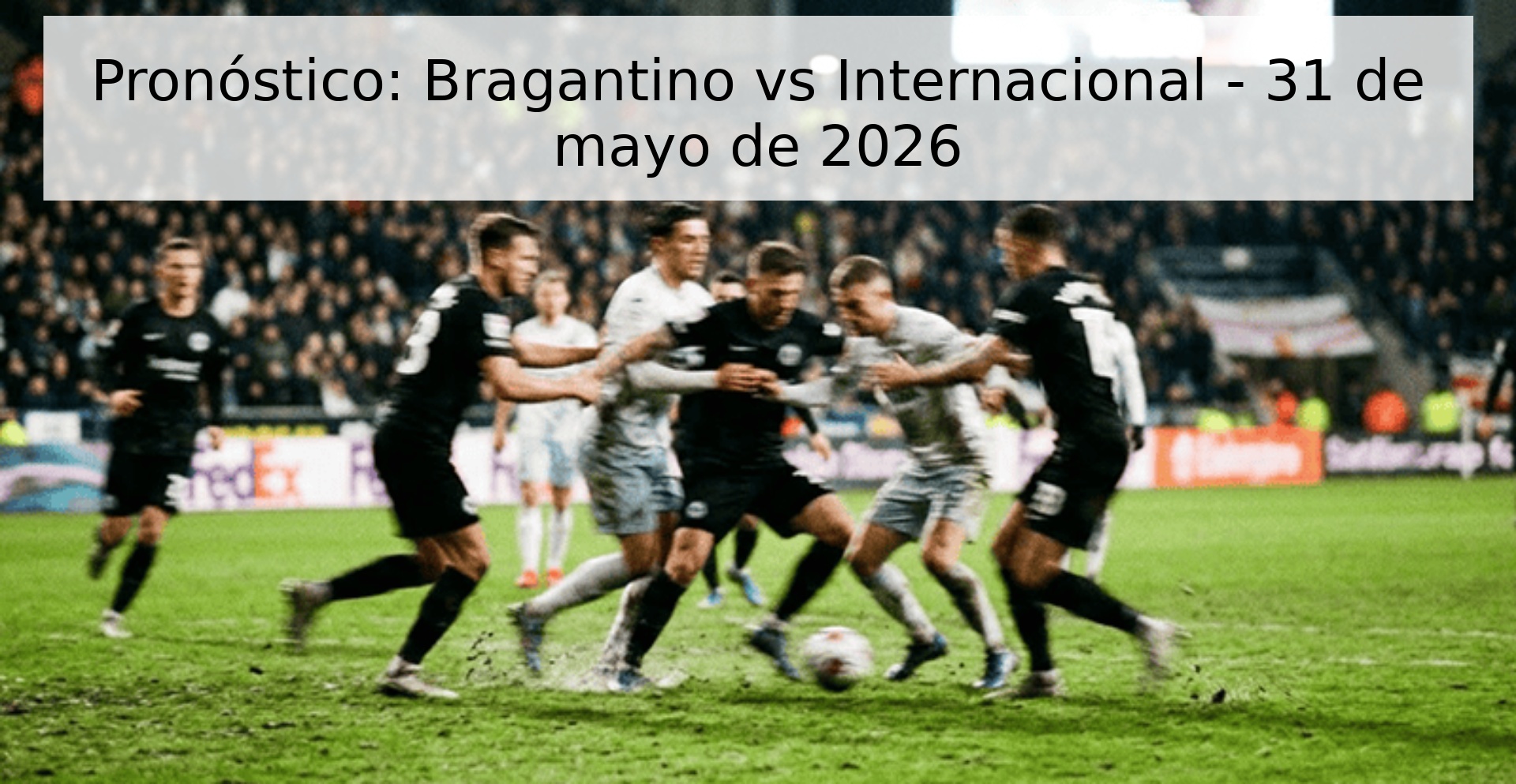 Pronóstico: Bragantino vs Internacional - 31 de mayo de 2026