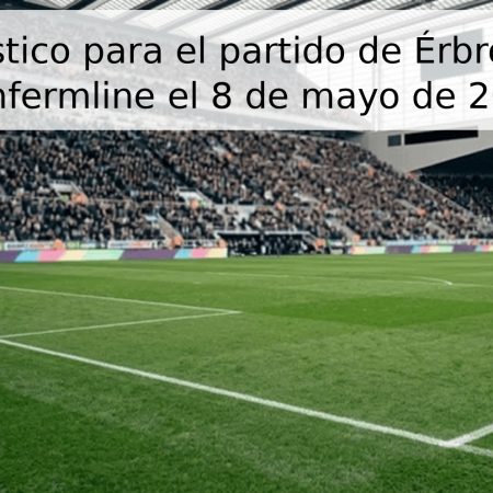 Pronóstico para el partido de Érbroat vs. Dunfermline el 8 de mayo de 2026