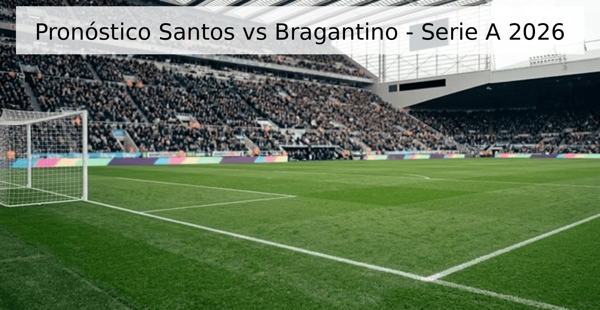 Pronóstico Santos vs Bragantino - Serie A 2026