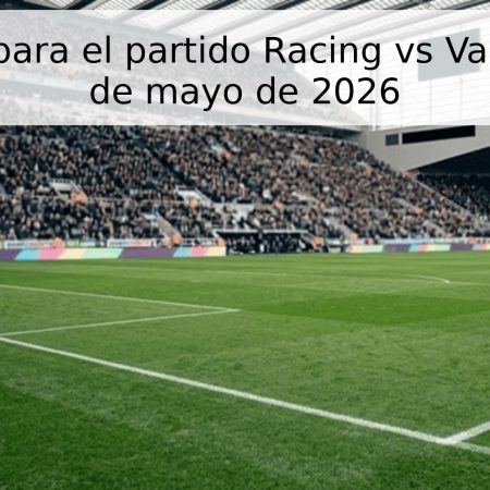 Pronóstico para el partido Racing vs Valladolid – 16 de mayo de 2026