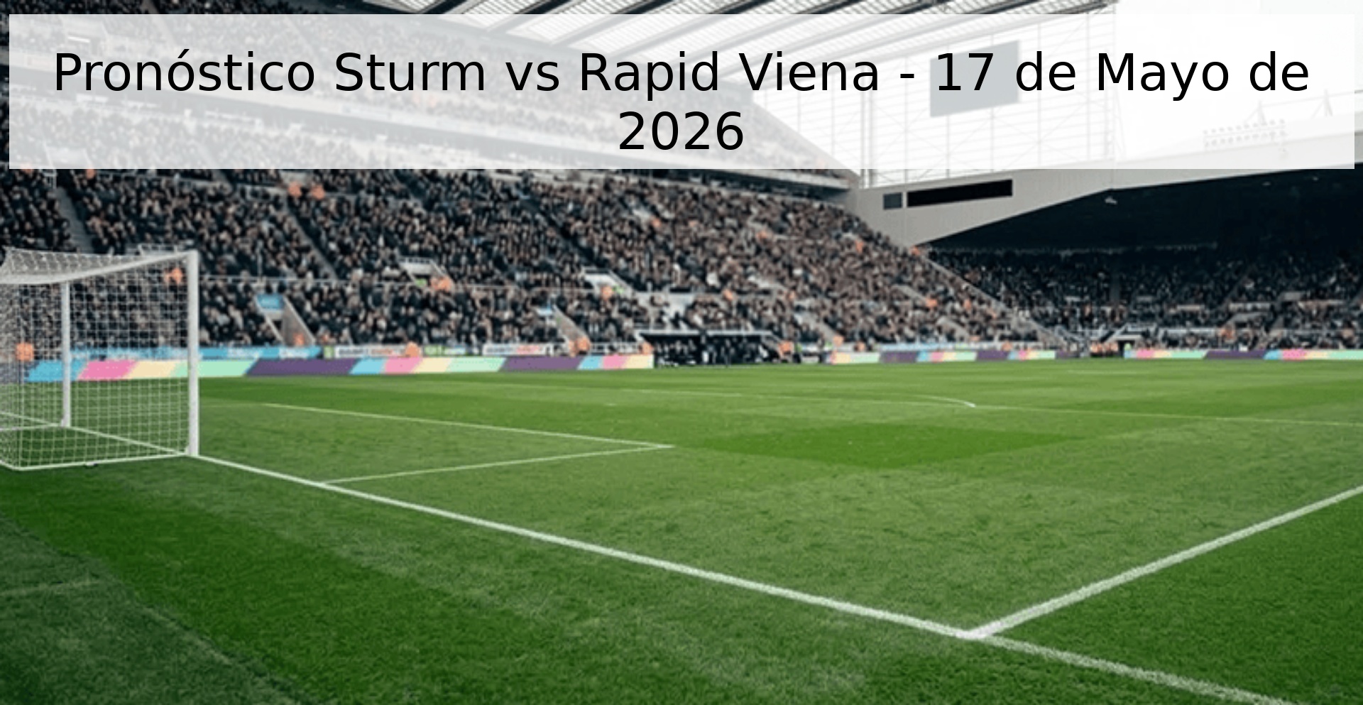 Pronóstico Sturm vs Rapid Viena - 17 de Mayo de 2026