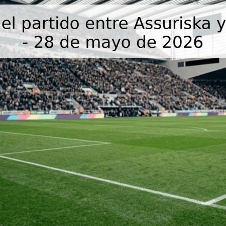 Pronóstico del partido entre Assuriska y Vasalund IF – 28 de mayo de 2026