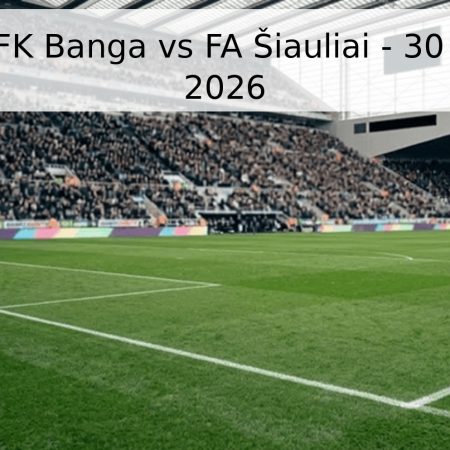 Pronóstico: FK Banga vs FA Šiauliai – 30 de mayo de 2026