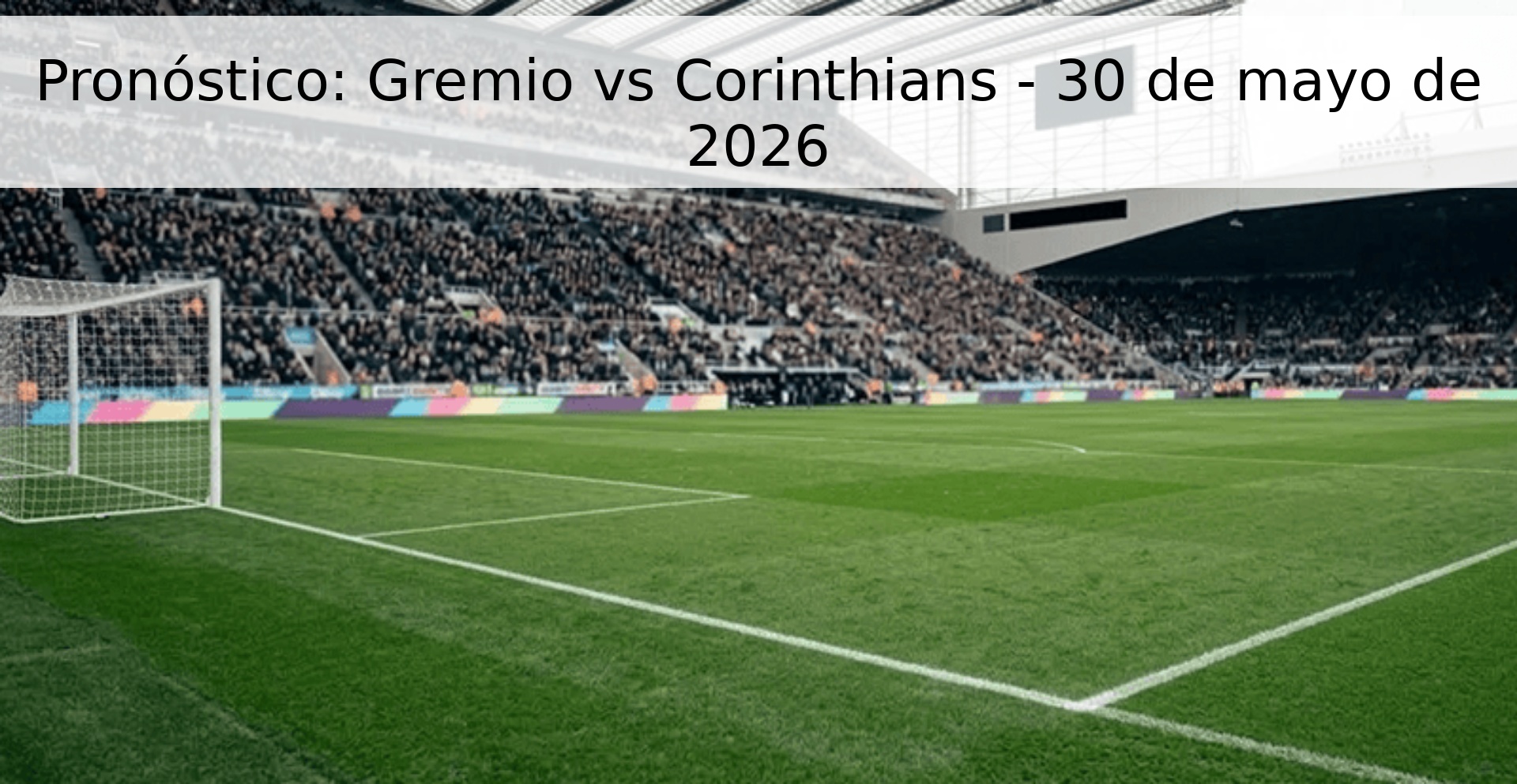 Pronóstico: Gremio vs Corinthians - 30 de mayo de 2026