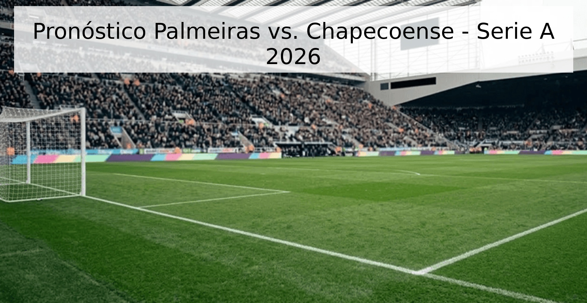 Pronóstico Palmeiras vs. Chapecoense - Serie A 2026