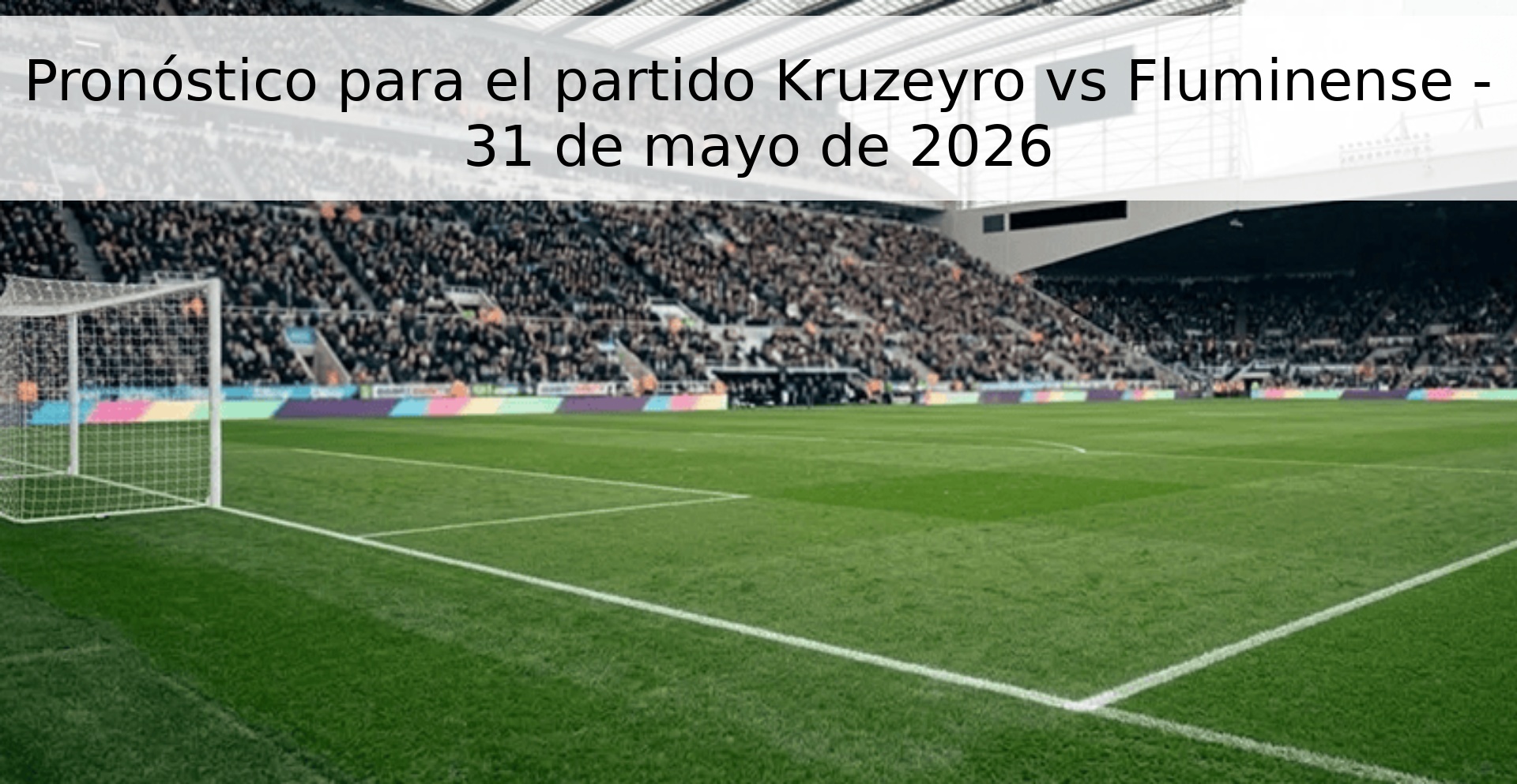 Pronóstico para el partido Kruzeyro vs Fluminense - 31 de mayo de 2026