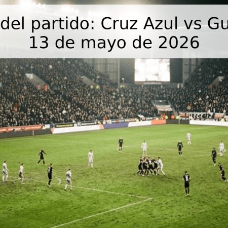 Pronóstico del partido: Cruz Azul vs Guadalajara – 13 de mayo de 2026