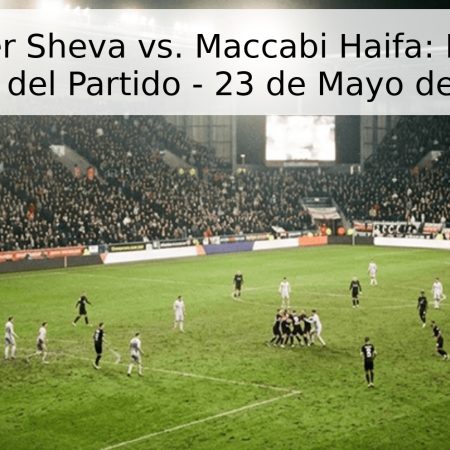 Hapoel Be’er Sheva vs. Maccabi Haifa: Pronóstico y Fecha del Partido – 23 de Mayo de 2026