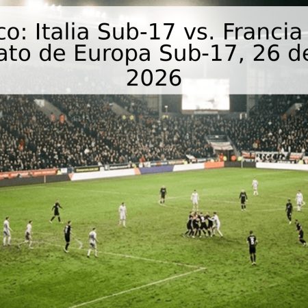 Pronóstico: Italia Sub-17 vs. Francia Sub-17 – Campeonato de Europa Sub-17, 26 de mayo de 2026