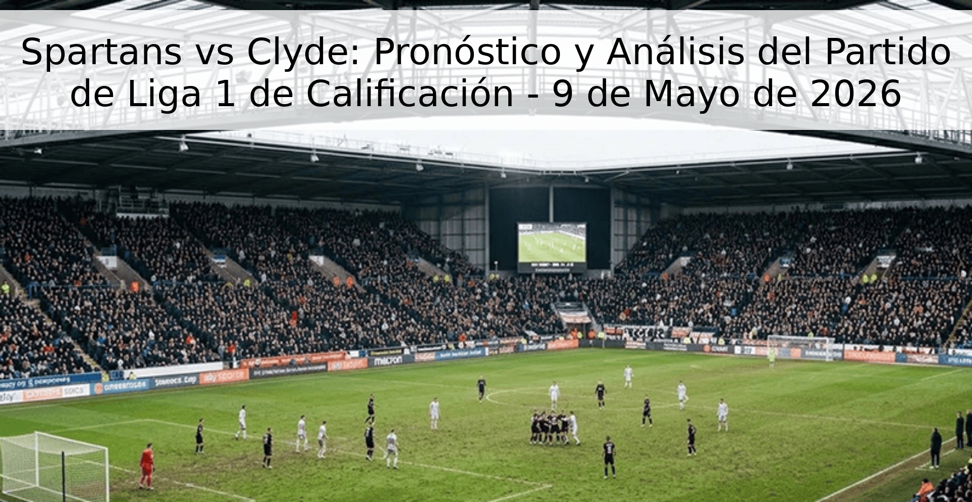 Spartans vs Clyde: Pronóstico y Análisis del Partido de Liga 1 de Calificación - 9 de Mayo de 2026 Spartans vs Clyde: Pronóstico y Análisis del Partido de Liga 1 de Calificación - 9 de Mayo de 2026