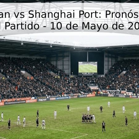 Beijing Guoan vs Shanghai Port: Pronóstico y Fecha del Partido – 10 de Mayo de 2026