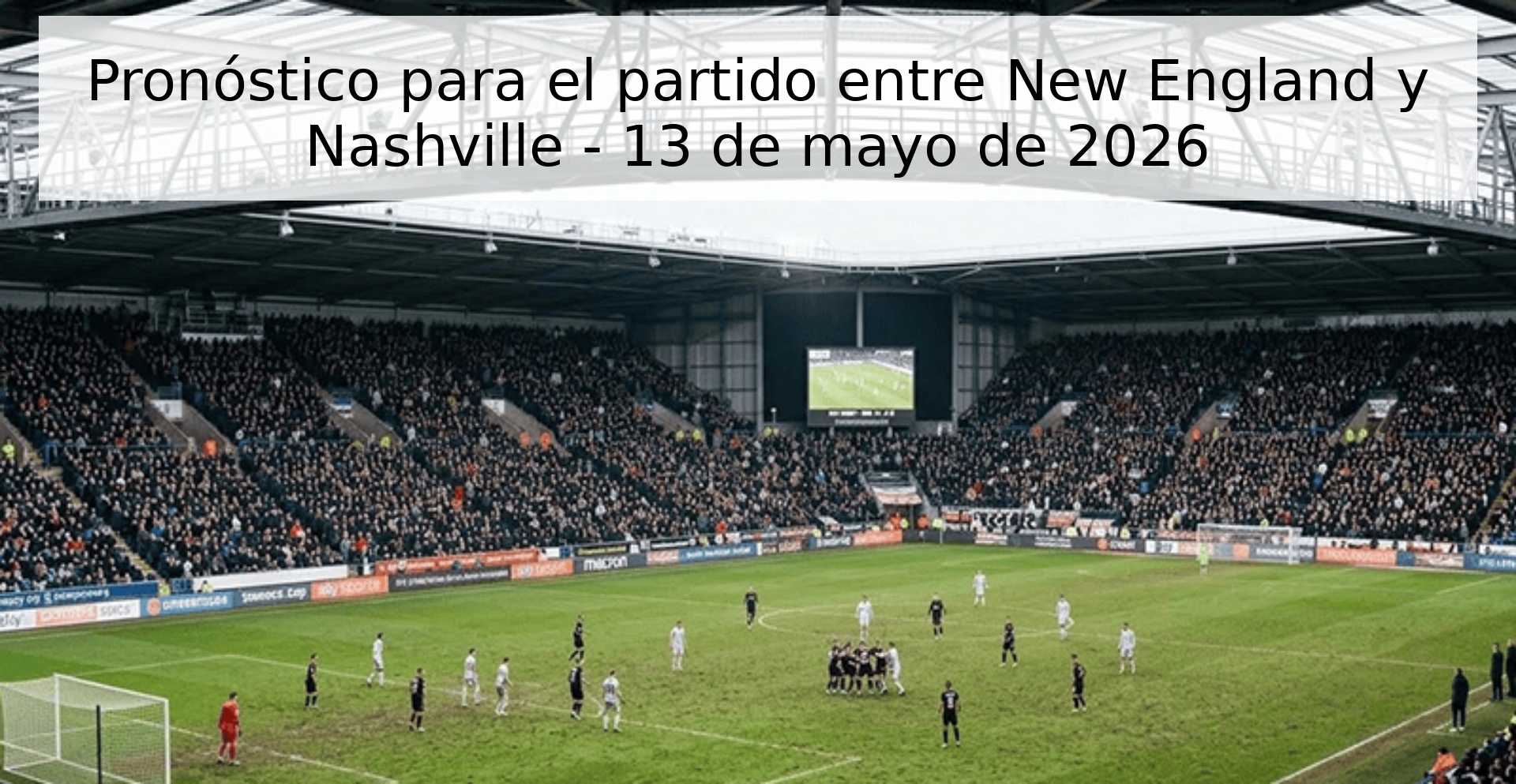 Pronóstico para el partido entre New England y Nashville - 13 de mayo de 2026