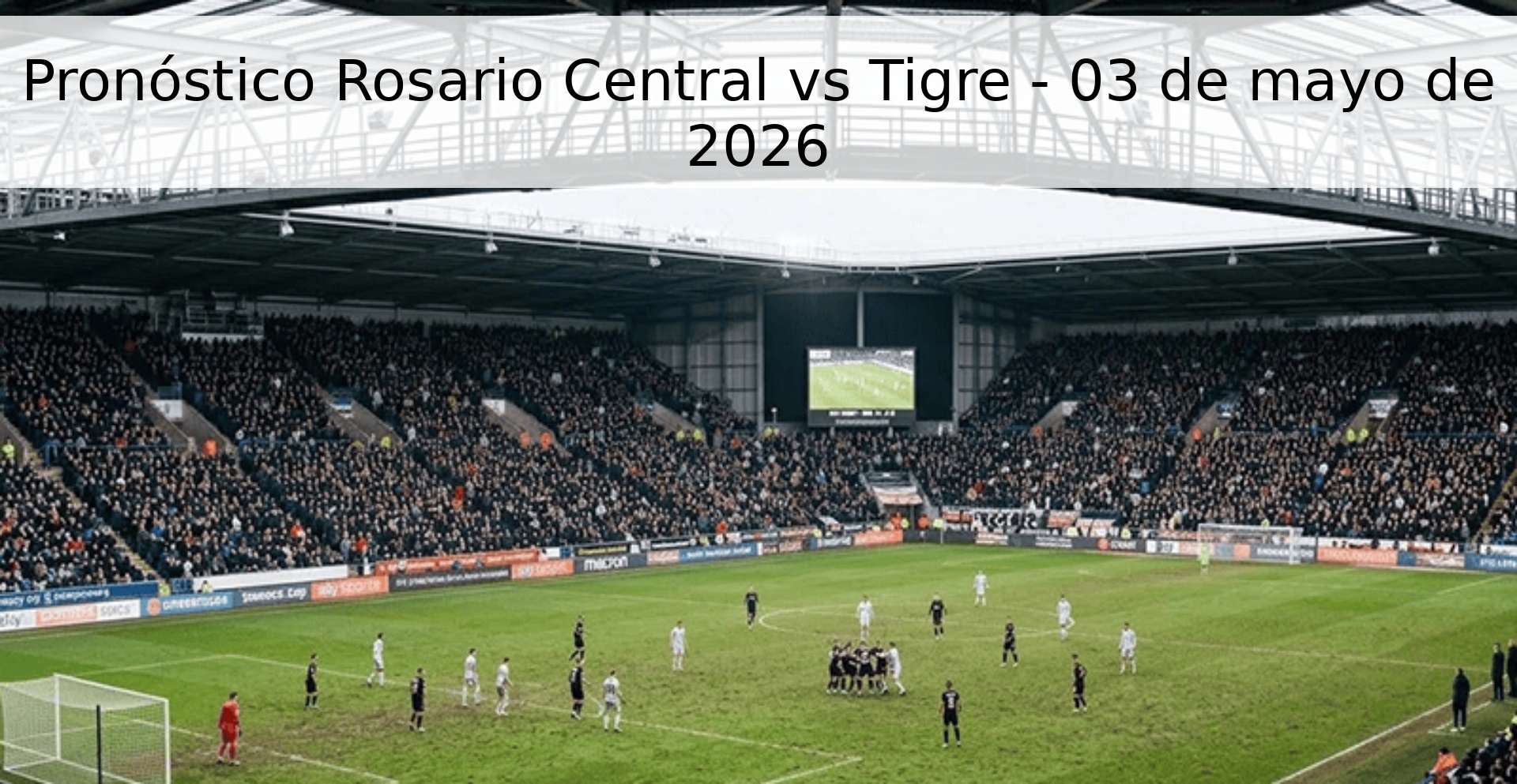 Pronóstico Rosario Central vs Tigre - 03 de mayo de 2026