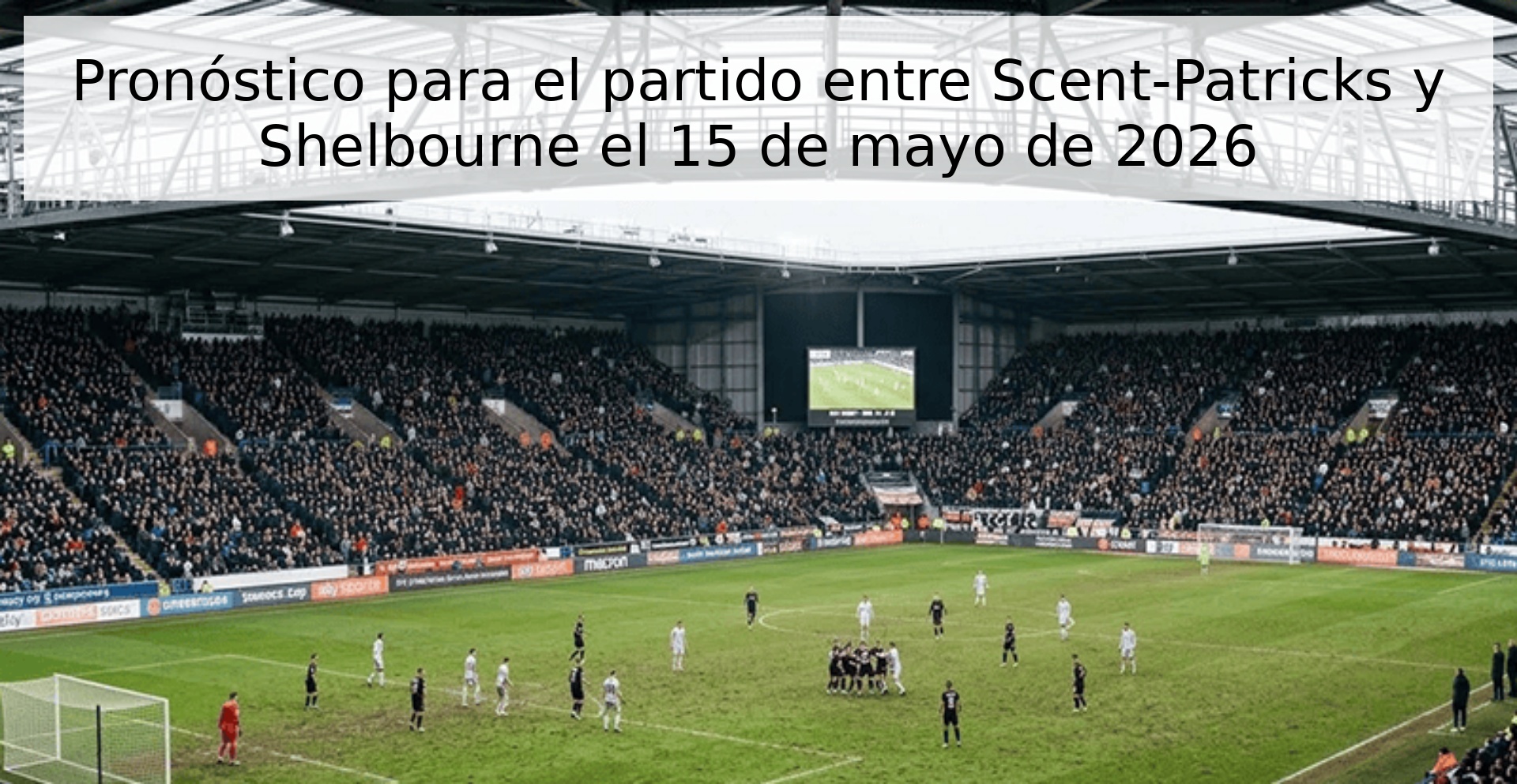 Pronóstico para el partido entre Scent-Patricks y Shelbourne el 15 de mayo de 2026