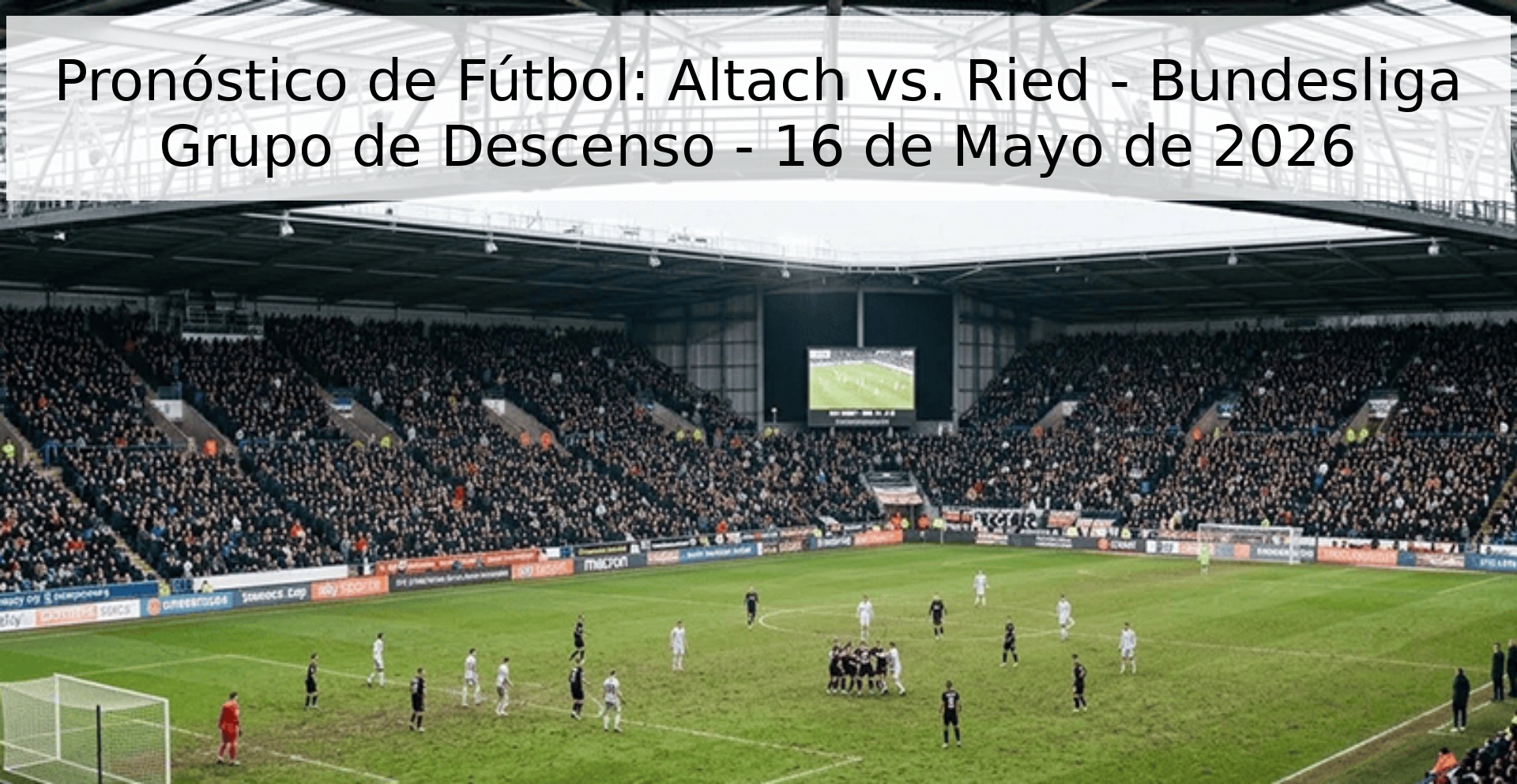 Pronóstico de Fútbol: Altach vs. Ried - Bundesliga Grupo de Descenso - 16 de Mayo de 2026