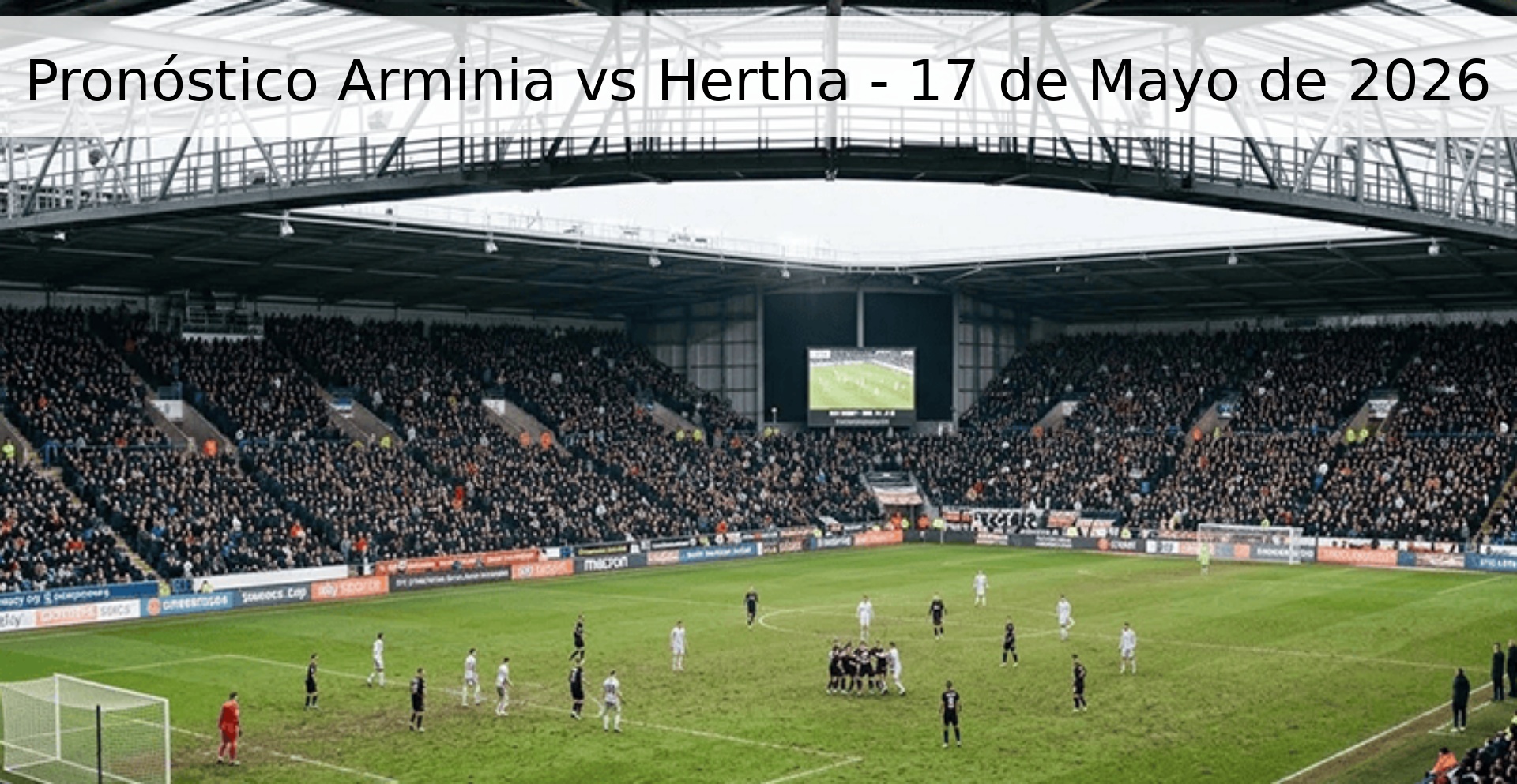 Pronóstico Arminia vs Hertha - 17 de Mayo de 2026 Pronóstico Arminia vs Hertha - 17 de Mayo de 2026