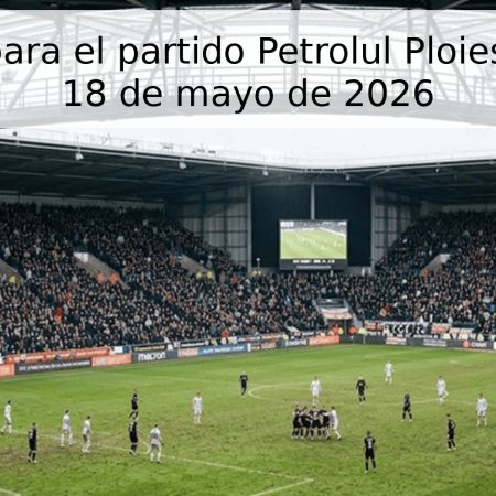 Pronóstico para el partido Petrolul Ploiești vs Oțelul, 18 de mayo de 2026