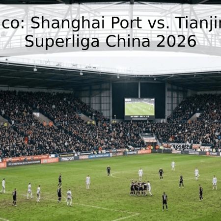 Pronóstico: Shanghai Port vs. Tianjin Tiger – Superliga China 2026