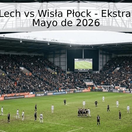Pronóstico Lech vs Wisła Płock – Ekstraklasa 23 de Mayo de 2026