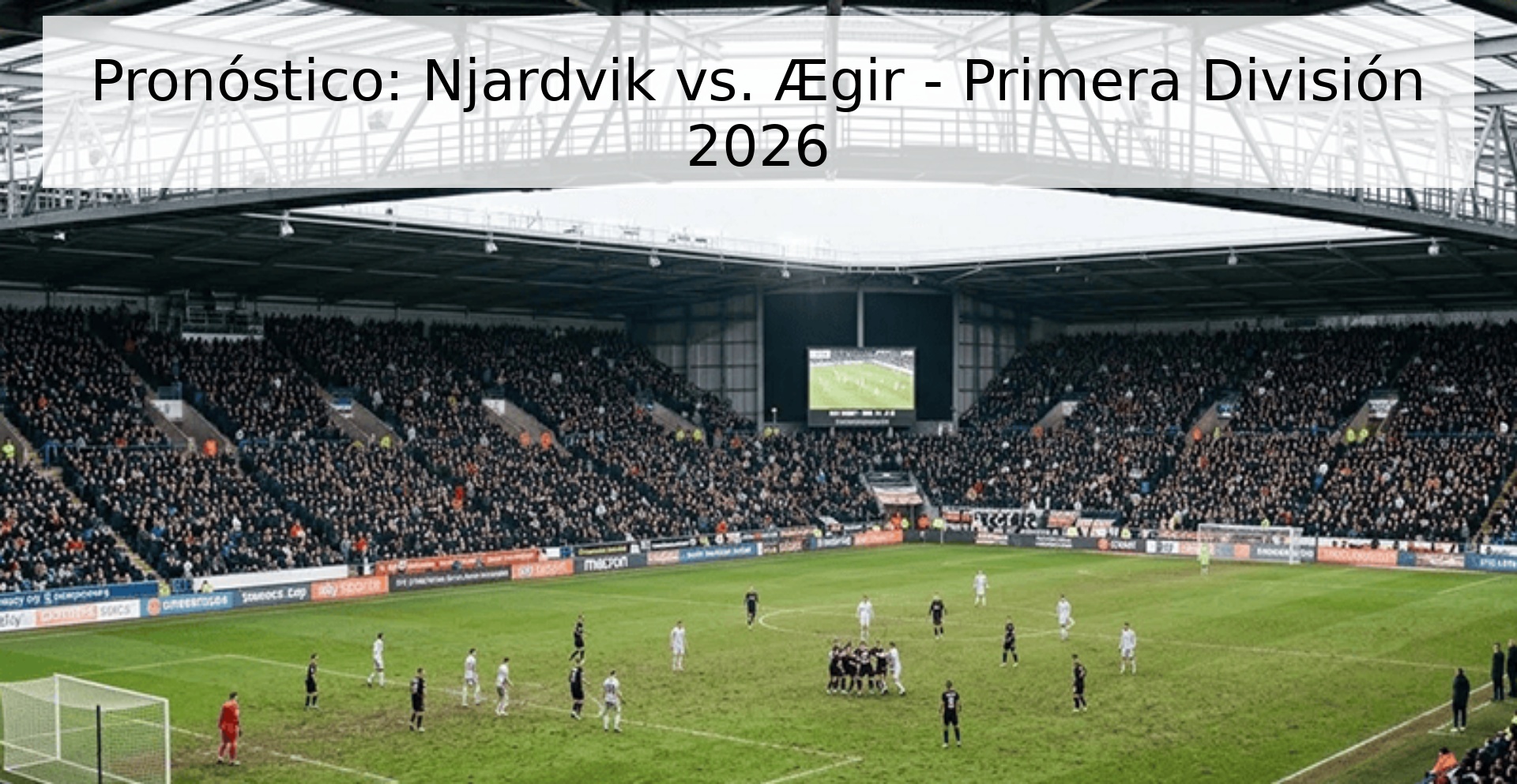 Pronóstico: Njardvik vs. Ægir - Primera División 2026