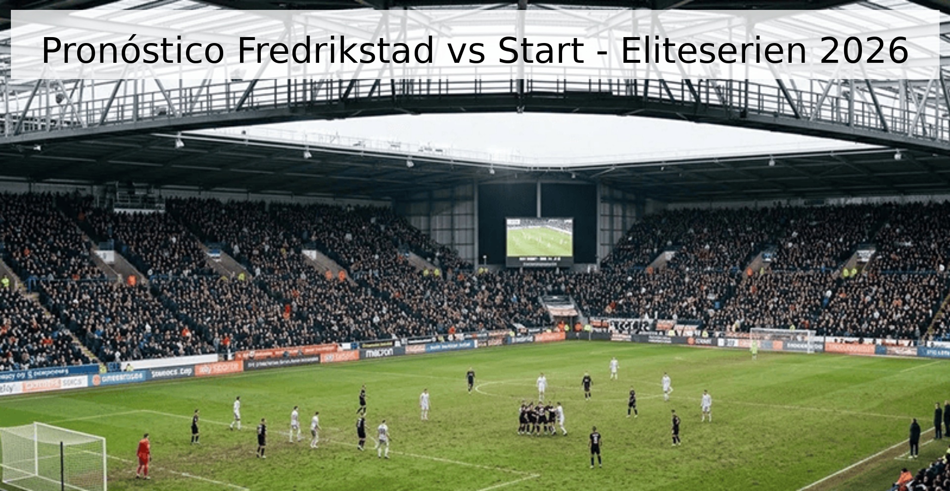 Pronóstico Fredrikstad vs Start - Eliteserien 2026
