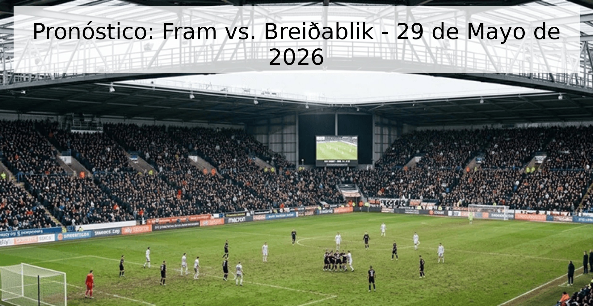 Pronóstico: Fram vs. Breiðablik - 29 de Mayo de 2026