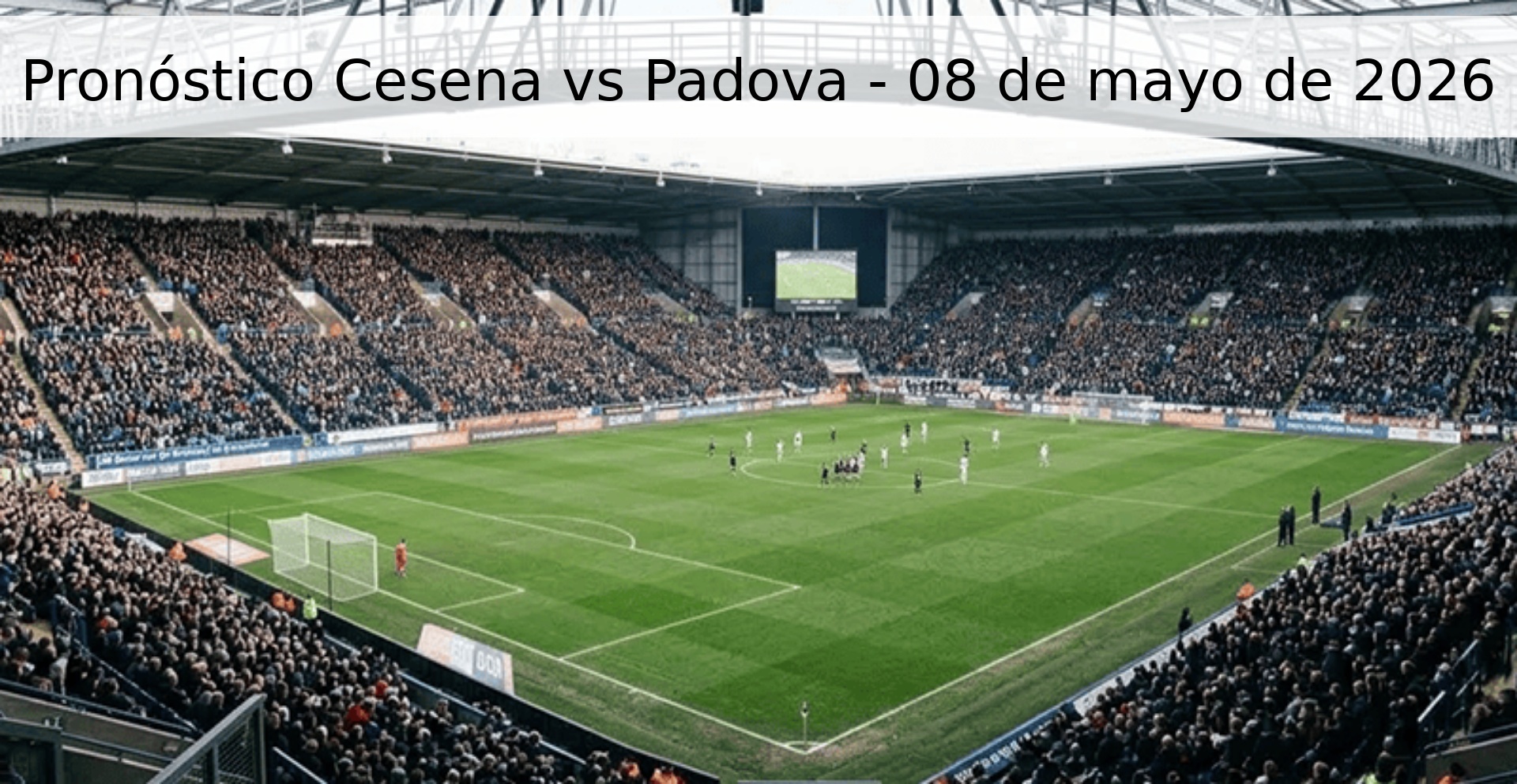 Pronóstico Cesena vs Padova - 08 de mayo de 2026