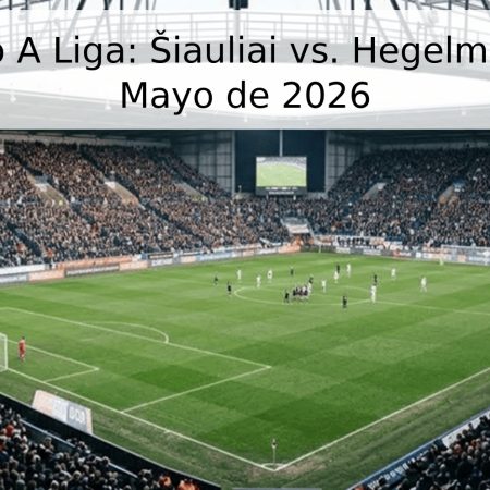 Pronóstico A Liga: Šiauliai vs. Hegelmann – 9 de Mayo de 2026