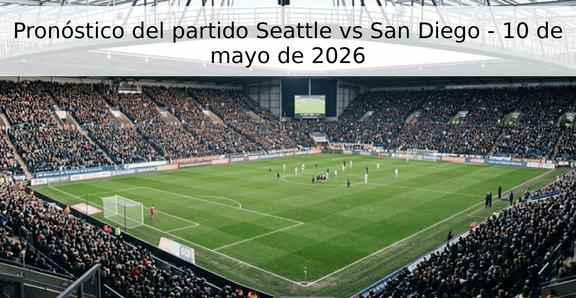 Pronóstico del partido Seattle vs San Diego - 10 de mayo de 2026