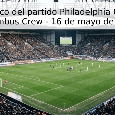 Pronóstico del partido Philadelphia Union vs Columbus Crew – 16 de mayo de 2026
